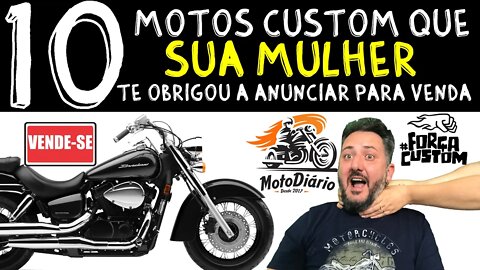 10 motos CUSTOM que a SUA MULHER te OBRIGOU a ANUNCIAR para venda