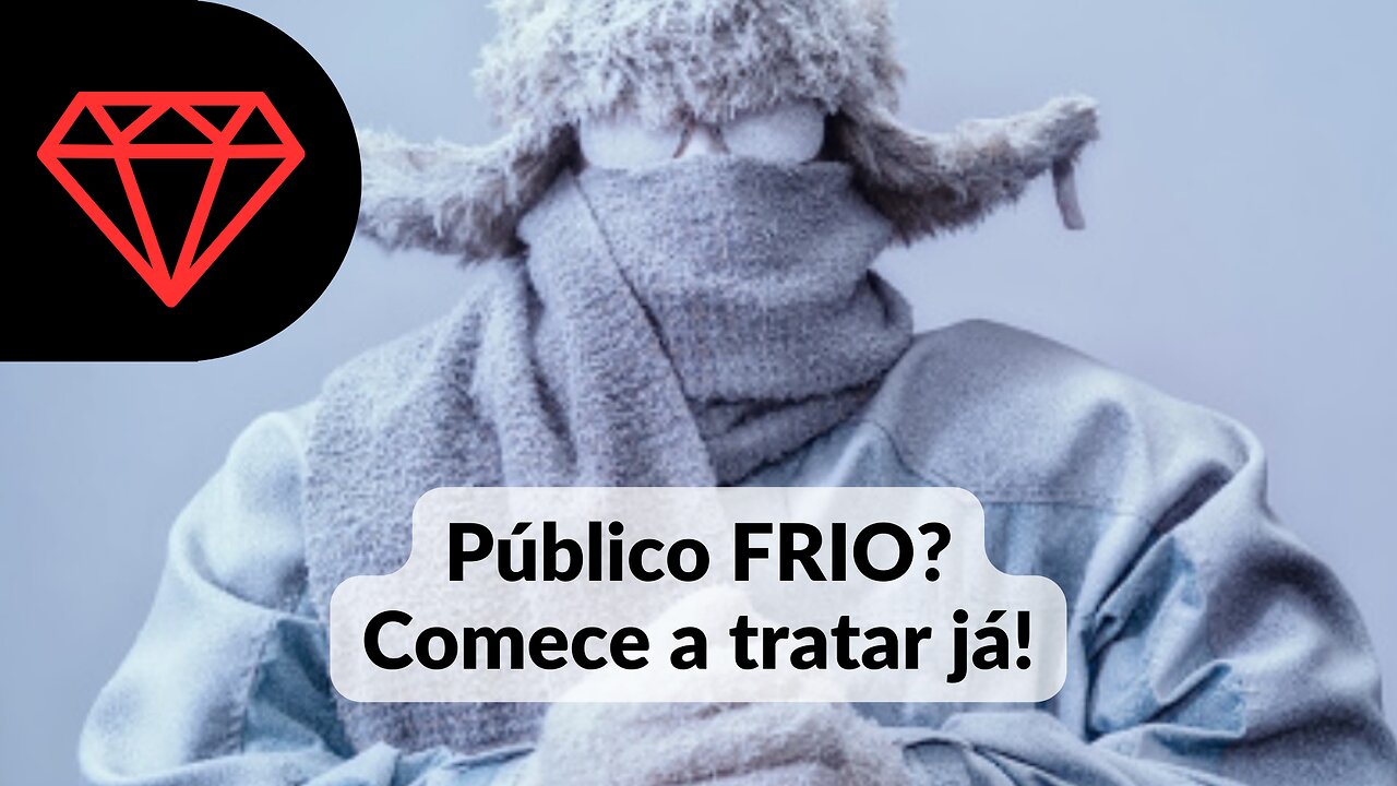 Público FRIO? 10 Passos para começar a tratar já!