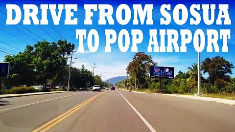 Drive From Sosua to POP Airport, Nov 2021