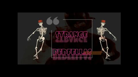 Strange BedFellas Ep4- Current Events