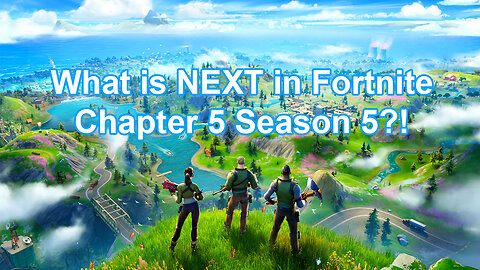 Fortnite Chapter 5 Season 5, What to Expect - Make Fortnite Shooter Again!