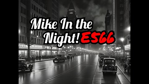 Mike in the Night! E566 - Nothing Makes any Logical Sense Anymore!, Scorched Earth