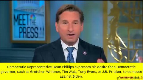 Democratic Representative Dean Phillips expresses his desire for a Democratic governor