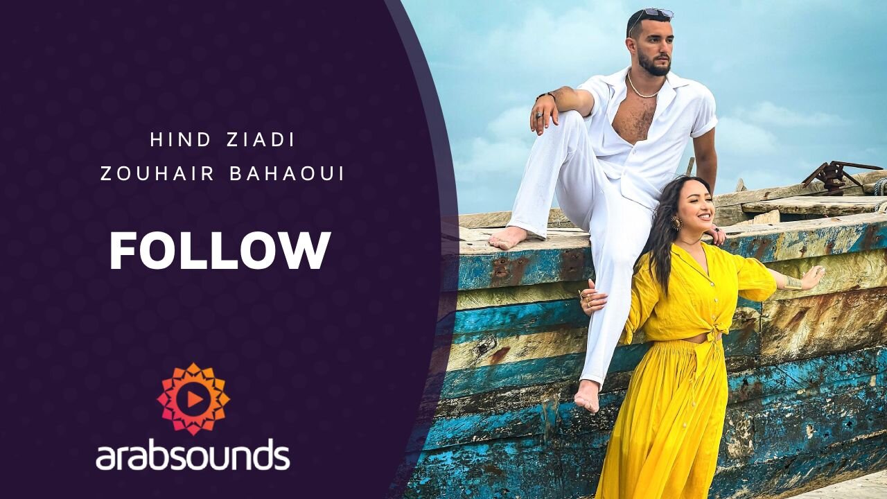 Zouhair Bahaoui Ft Hind Ziadi - FOLLOW | Arabsounds