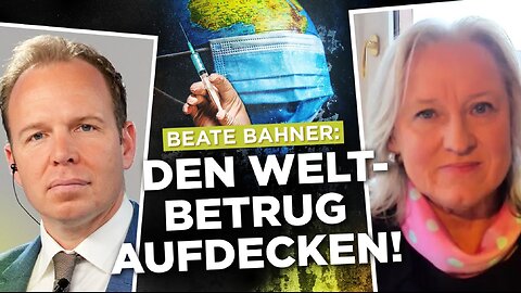 Beate Bahner: Gigantischen weltweiten Corona-Betrug aufarbeiten!