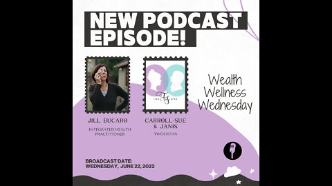 06.22.22 - TwoSistas - WealthWellnessWednesday with Jill Bucaro