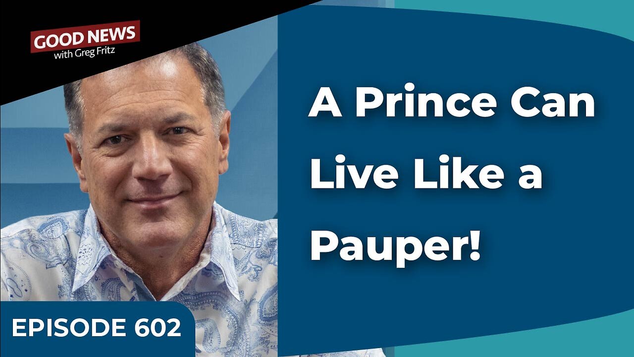 Episode 602: A Prince Can Live Like a Pauper!