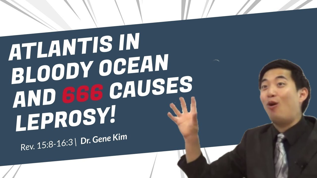 #103 Atlantis in Bloody Ocean and 666 Causes Leprosy! (Revelation 158-163) Dr. Gene Kim