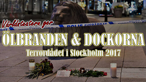 Ölbranden & dockorna: Terrordådet i Stockholm 2017