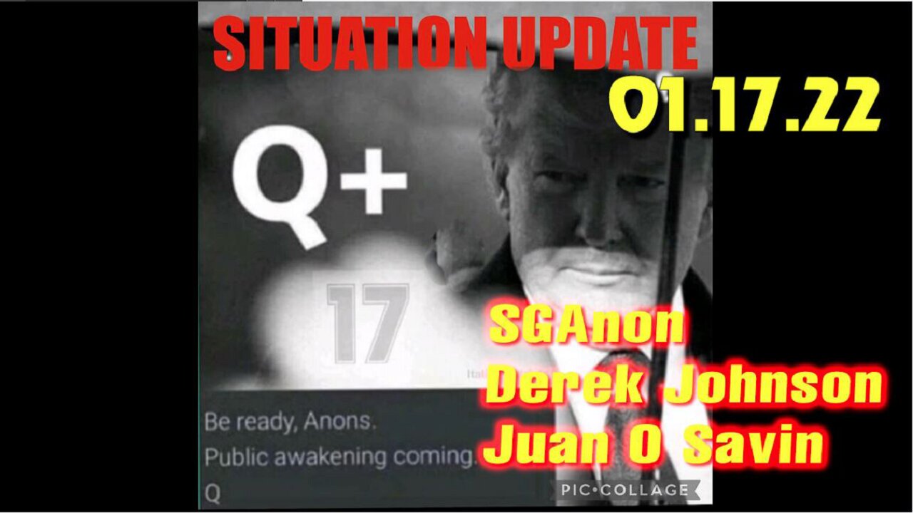 Situation Update 1/17/23 ~ SGAnon > Juan O Savin - Trump Return - Q+ White Hats Intel
