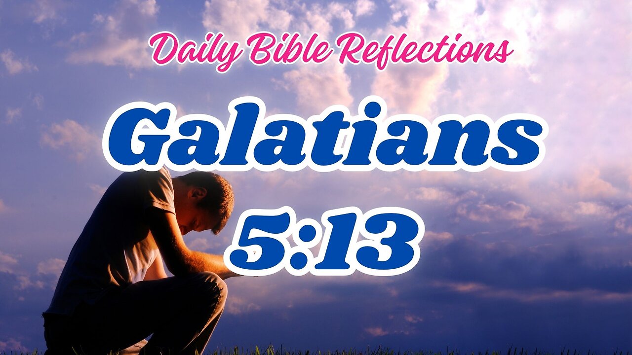 Serve Others in Love - Galatians 5:13 Bible verse of the day