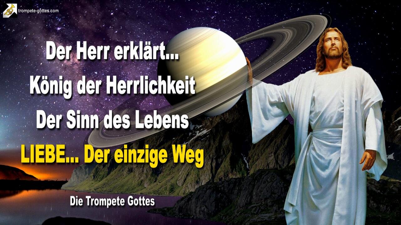 19.08.2009 🎺 Der Herr erklärt... Der König der Herrlichkeit und der Sinn des Lebens, Liebe ist der einzige Weg