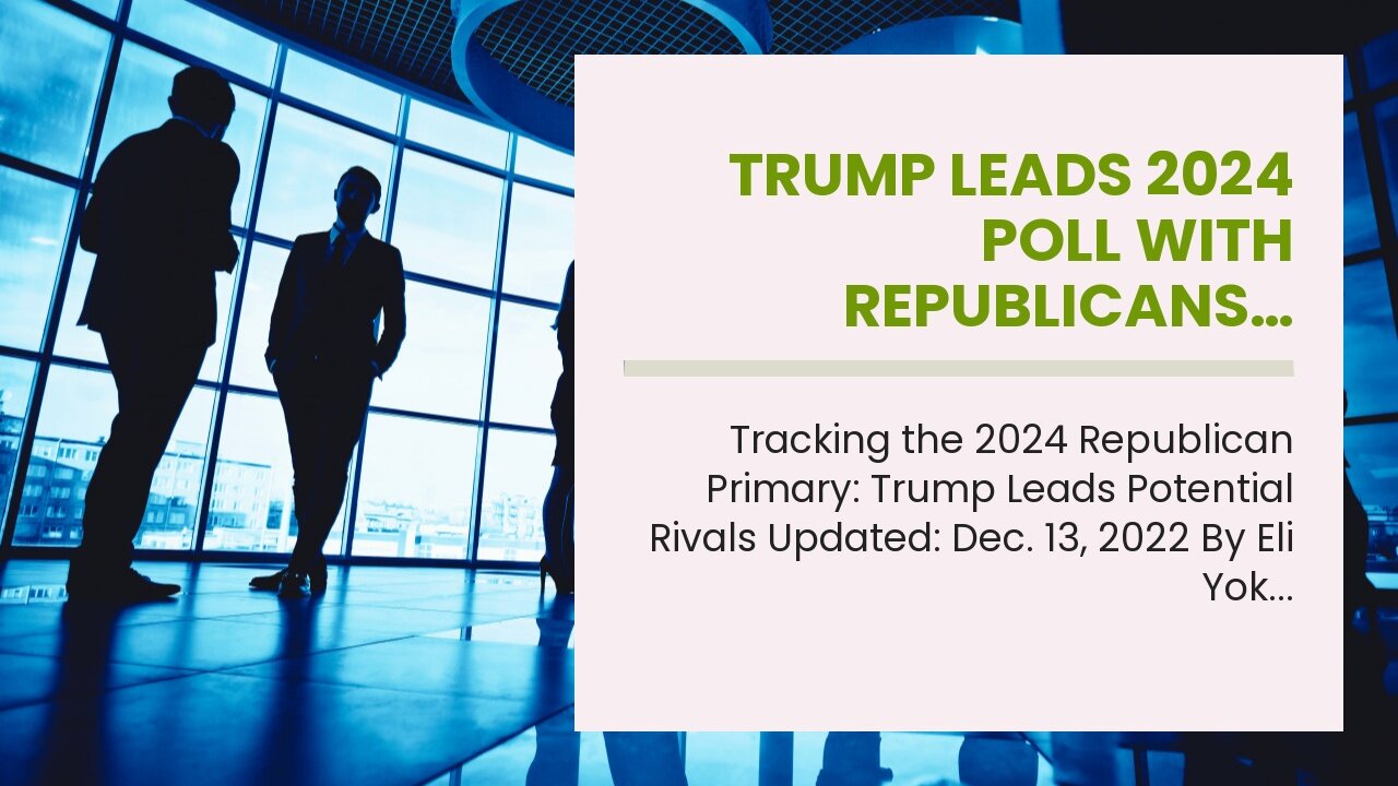 Trump leads 2024 poll with republicans…