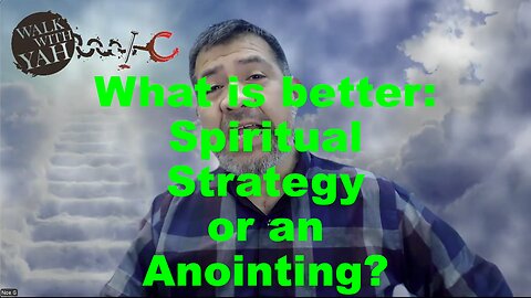 Which is better: Spiritual Strategy or an Anointing? / WWY Q&A 45