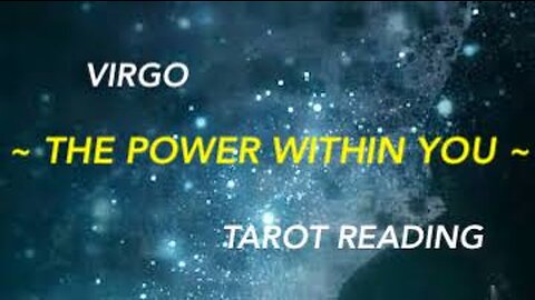 VIRGO ~ THE POWER WITHIN YOU ~ #TAROT #READING