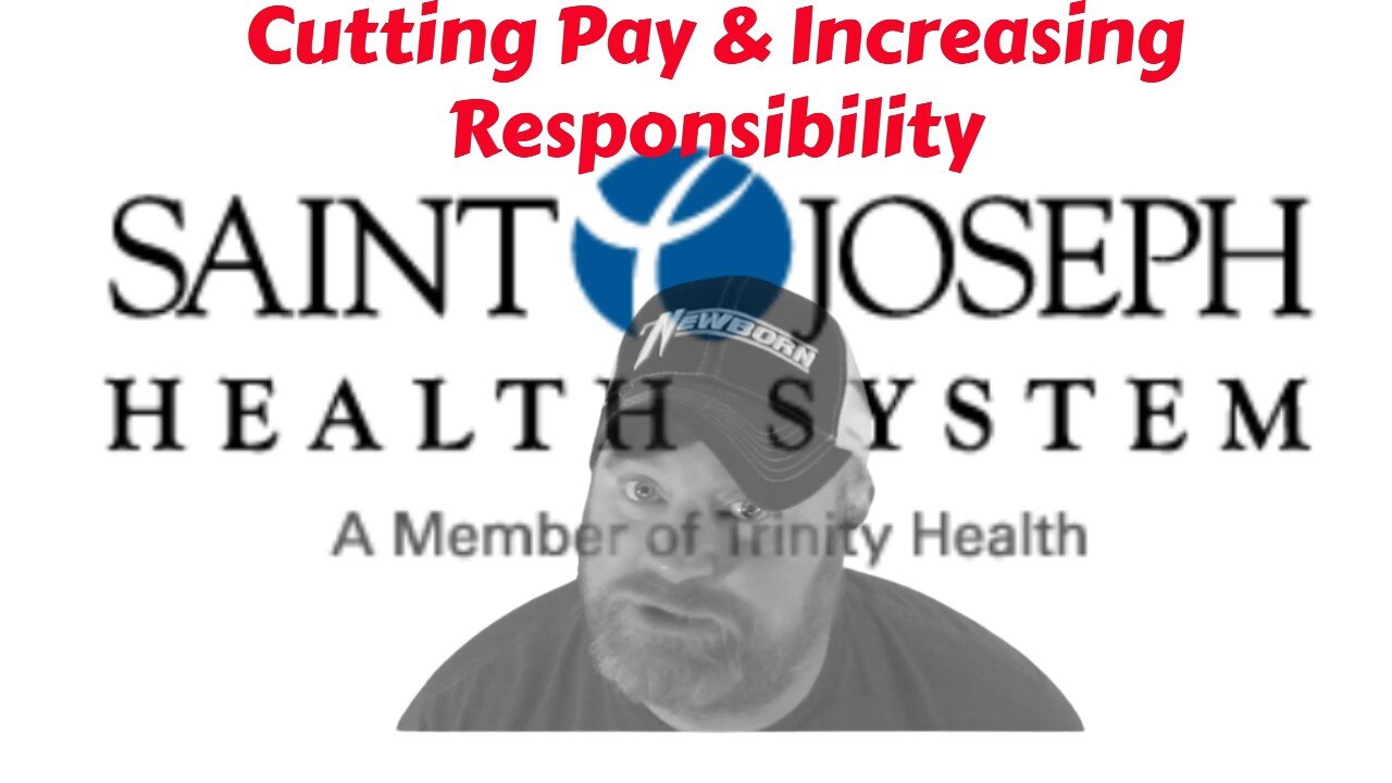 St. Joseph Health - Cutting Nurses Pay & Forcing Double Workloads #Jesus