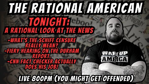 The Rational American | Schiff Censure, Durham Debacle, CNN Does Their Job!