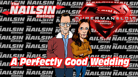 The Nailsin Ratings: Superman&Lois A Perfectly Good Wedding