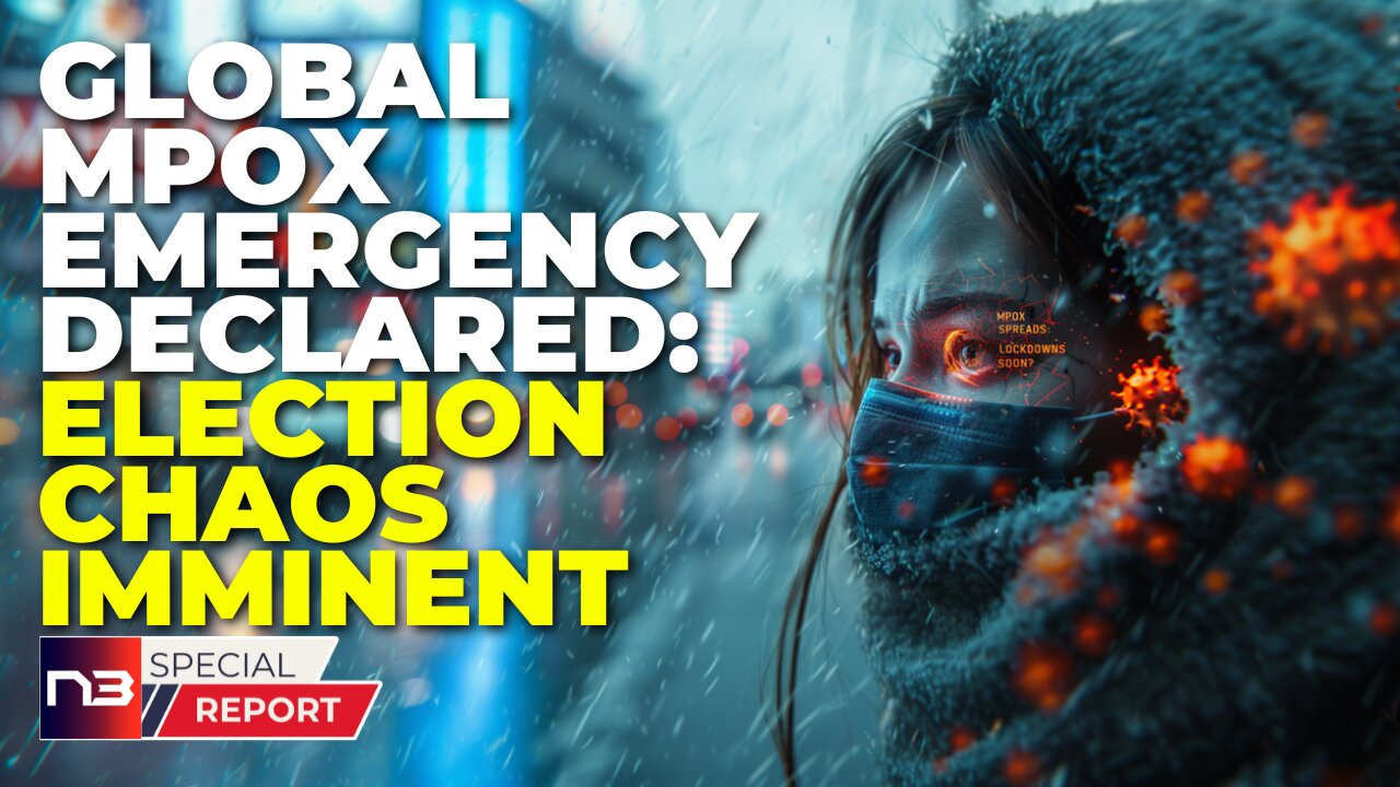 🚨WHO DECLARES MPOX EMERGENCY: Mass Mail-In Voting Ahead? Global Crisis Could Derail 2024 Election!🚨