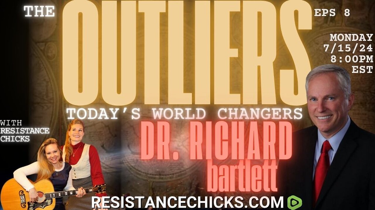 The Outliers - Today's World Changers: Dr. Richard Bartlett