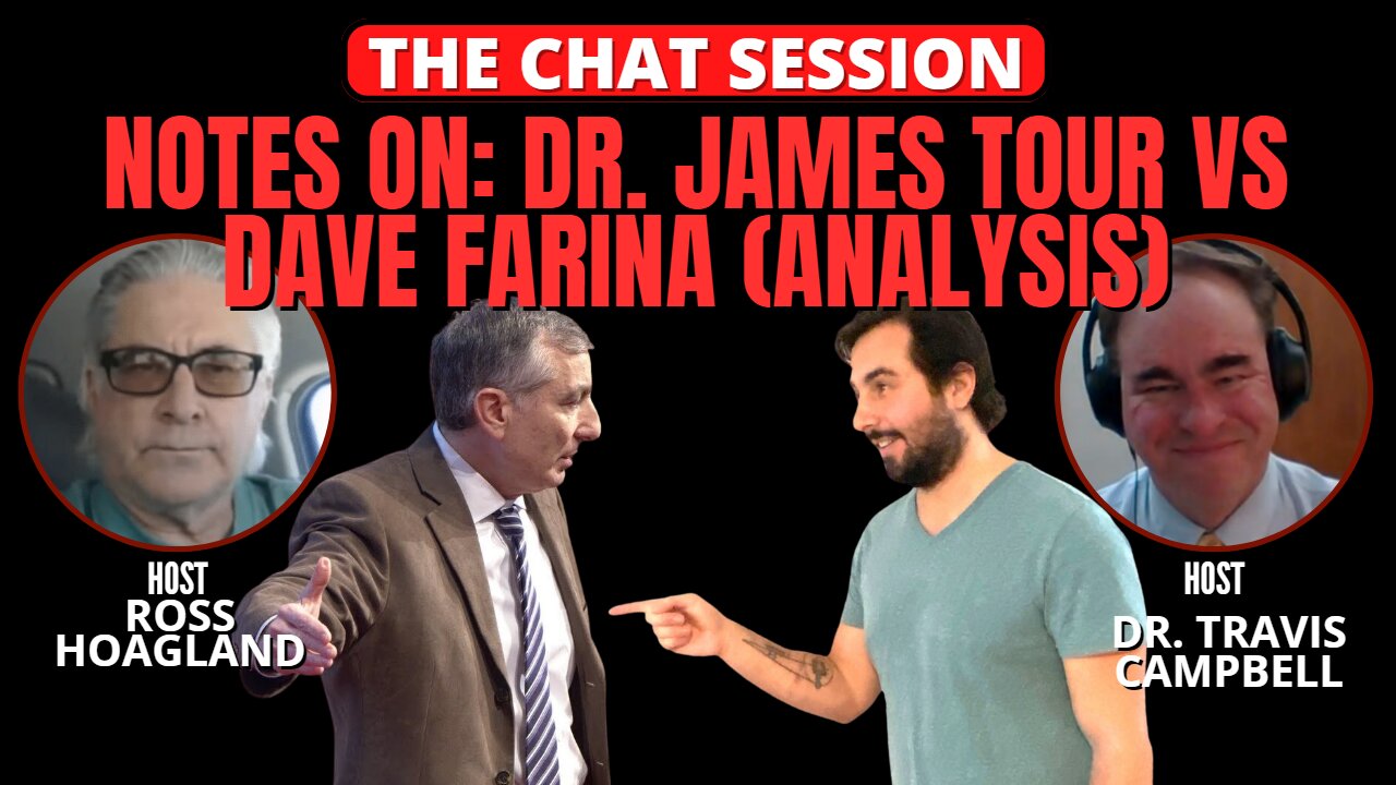 NOTES ON: JAMES TOUR VS. DAVID FARINA (ANALYSIS) | THE CHAT SESSION