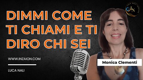 DIMMI COME TI CHIAMI E TI DIRÒ CHI SEI - Monica Clementi