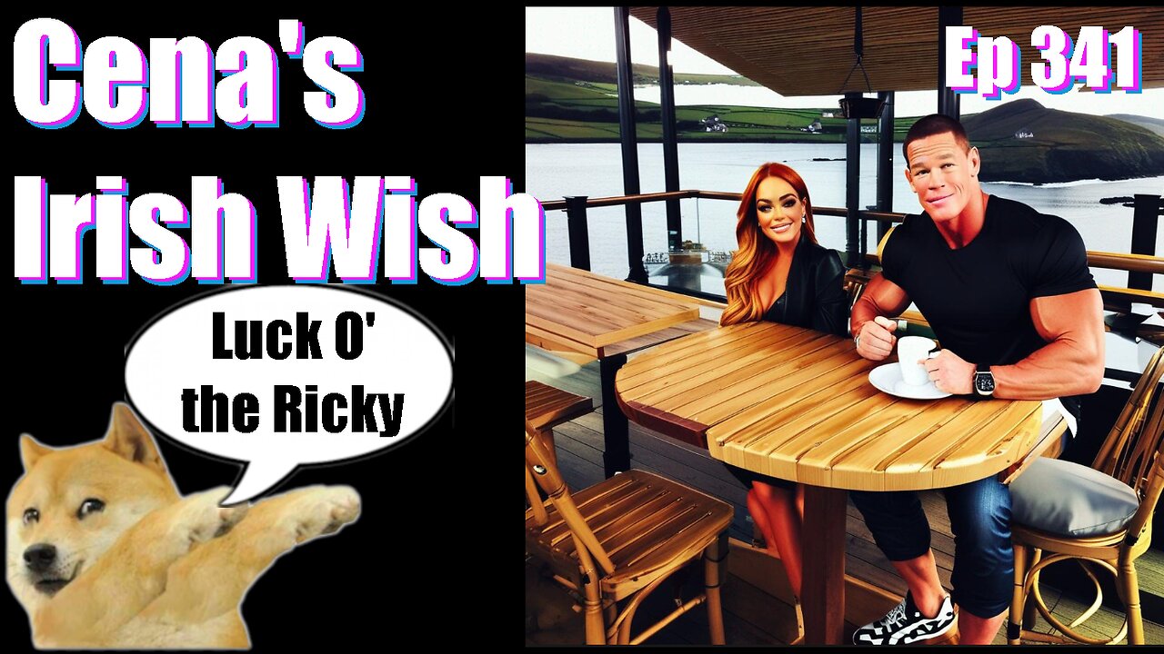 Podcast -Ep 341- Cena's Irish Wish- Our Reviews Will Kill You