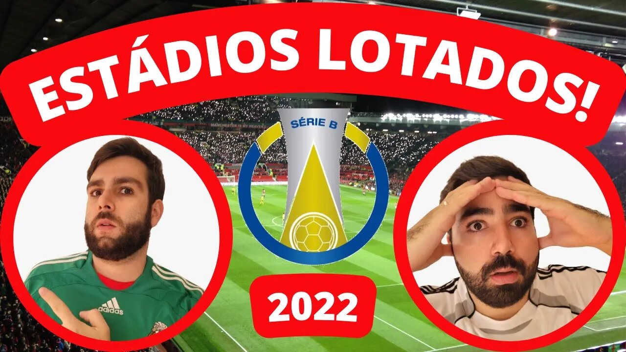 🏟️[A IMPORTÂNCIA DOS ESTÁDIOS LOTADOS NA SÉRIE B]🏟️