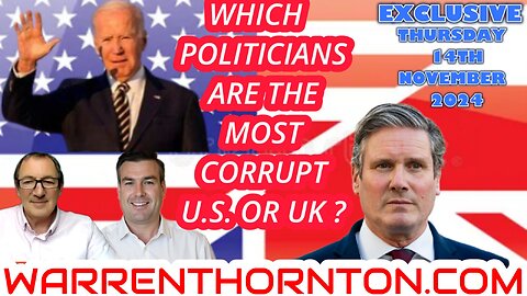 WHICH POLITICIANS ARE THE MOST CORRUPT, US. OR UK? WITH WARREN THORNTON & PAUL BROOKER