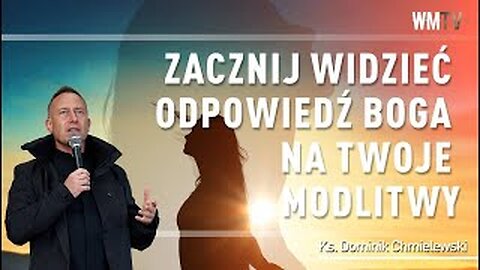 ks. Dominik Chmielewski - Zacznij widzieć odpowiedź Boga na twoje modlitwy!