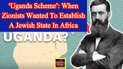 ‘Uganda Scheme’: When Zionists wanted to establish a Jewish state in Africa
