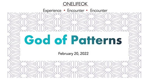 God of Patterns - Sun 2/20/22