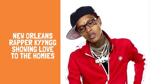 New Orleans Rapper Kyyngg showing love to the homies
