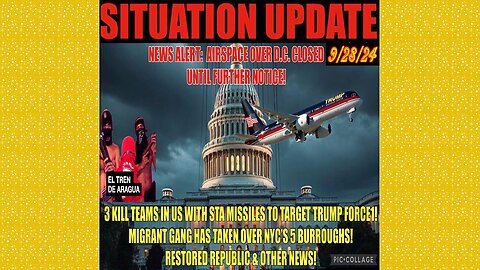 SITUATION UPDATE 9/28/24 - Trump Force1 Threat, Gangs Takeover Nyc, Dc No Fly Zone, Vt Intel