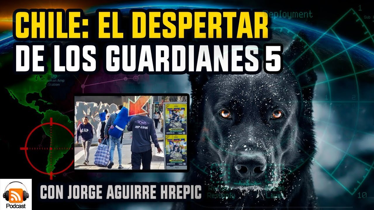 Chile: El Despertar de los Guardianes 5 | con Jorge Aguirre Hrepic
