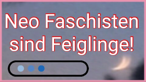 Neo-Faschisten sind Feiglinge!