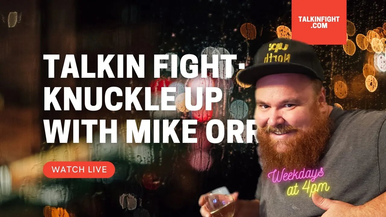 Talkin Fight: Knuckle Up aka Mike Orr at 4