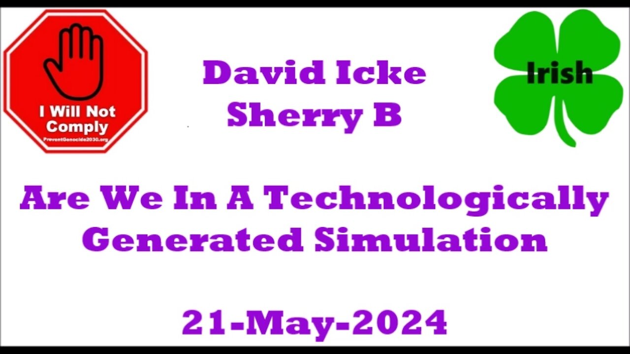 Are We In A Technologically Generated Simulation David Icke Sherry B 21-May-2024