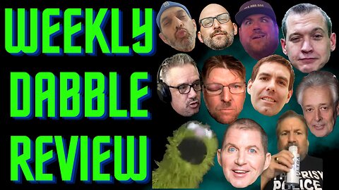 Weekly Dabble Review Ep. 5w/ ZeroDarkTony, Uncle Jack, Roachy, & Frucking Frank