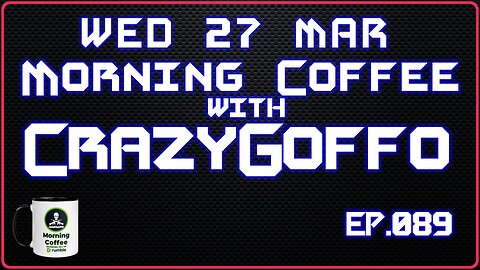 Morning Coffee with CrazyGoffo - Ep.08 #RumbleTakeover #RumblePartner