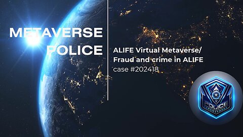 #ALIFE Virtual Metaverse/ Fraud and crime in ALIFE - case #202418