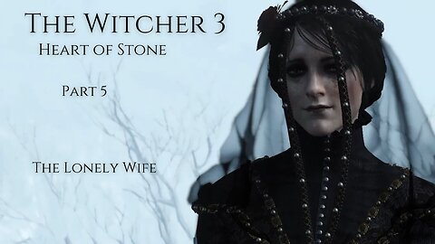 The Witcher 3 Heart of Stone Part 5 - The Lonely Wife