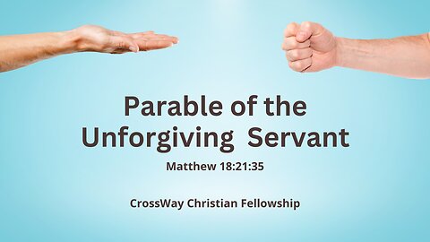 Parable of the Unforgiving Servant (Matthew 18:21-35)