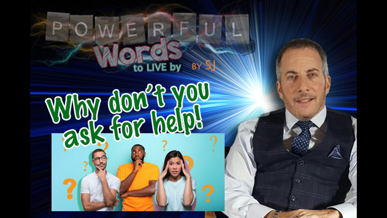 WHY DON"T YOU ASK FOR HELP?!