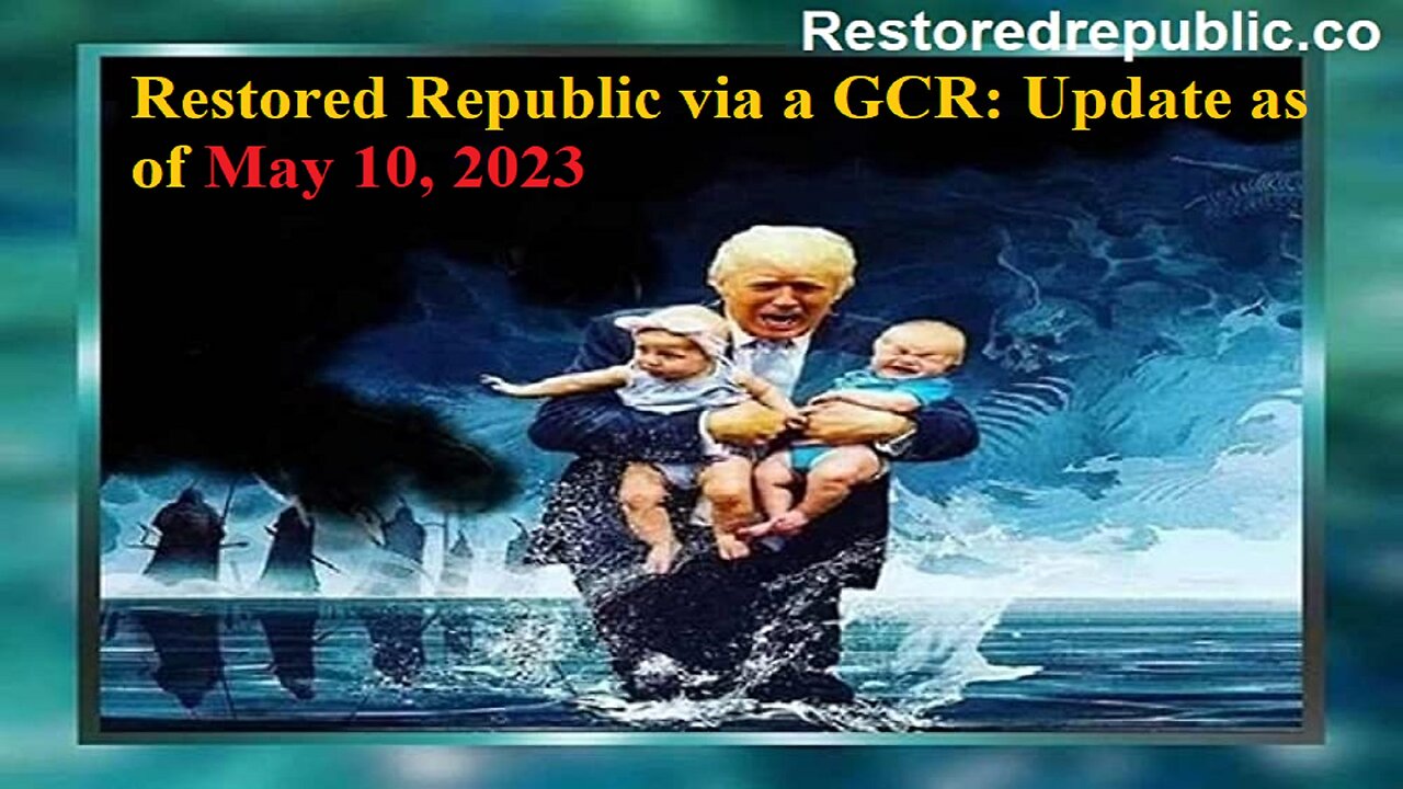 Restored Republic via a GCR Update as of May 10, 2023
