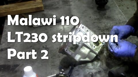 Malawi 110 LT230 strip down part 2