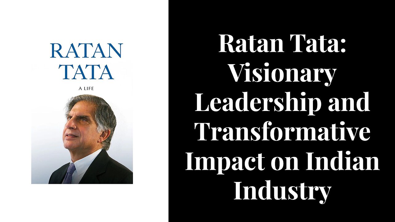 Ratan Tata: Visionary Leadership and Transformative Impact on Indian Industry