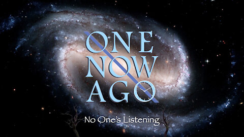 No One's Listening Promo - One Now Ago