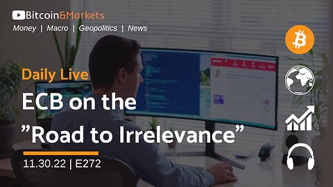 The ECB is on the Road to Irrelevance - Daily Live 11.30.22 | E272