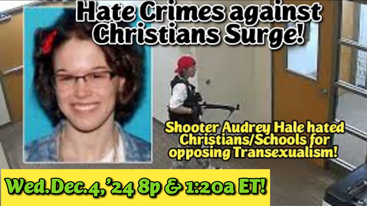 WATCH 24x7! Dec.4,'24: Hate Crimes against Christians SURGE! From our exposee: People rally public support to fight neo Nazis like Soros, Gates and Biden who fund riots, illegally funds Iran whose military backs Hamas!
